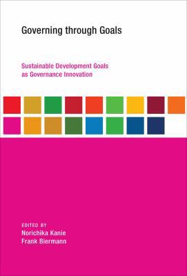 Governing Through Goals: Sustainable Developmen... 0262035626 Book Cover