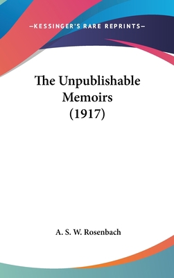 The Unpublishable Memoirs (1917) 0548973792 Book Cover