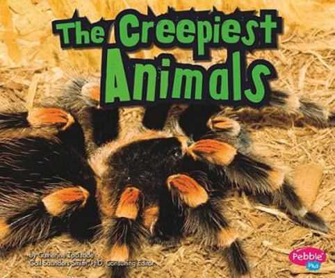 The Creepiest Animals 1429653086 Book Cover