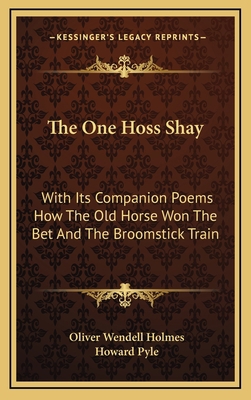 The One Hoss Shay: With Its Companion Poems How... 1168929334 Book Cover