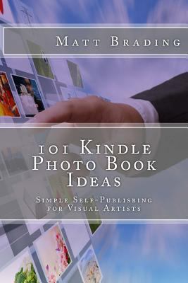 101 Kindle Photo Book Ideas: Simple Self-Publis... 1494821230 Book Cover