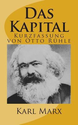 Das Kapital - Kurzfassung von Otto Ruehle [German] 1481188429 Book Cover