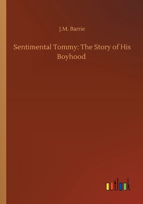 Sentimental Tommy: The Story of His Boyhood 3734096049 Book Cover