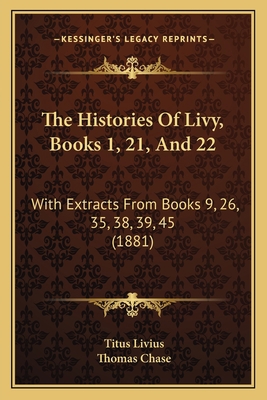 The Histories of Livy, Books 1, 21, and 22: Wit... 1164671545 Book Cover