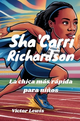 Sha'Carri Richardson: La chica más rápida para ... [Spanish]            Book Cover