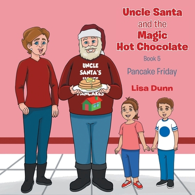 Uncle Santa and The Magic Hot Chocolate: Pancak... 1662474075 Book Cover