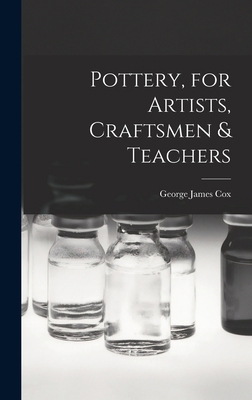 Pottery, for Artists, Craftsmen & Teachers 1017967601 Book Cover