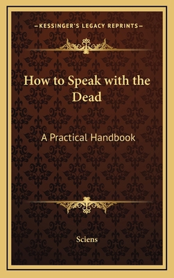 How to Speak with the Dead: A Practical Handbook 1163317349 Book Cover