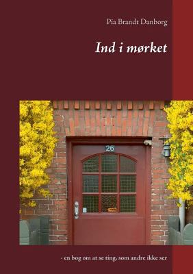 Ind i mørket: - en bog om at se ting, som andre... [Danish] 8743001297 Book Cover