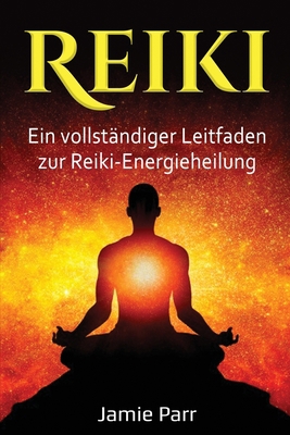 Reiki: Ein vollständiger Leitfaden zur Reiki-En... [German] 1761039415 Book Cover