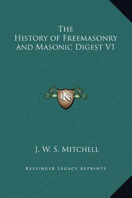 The History of Freemasonry and Masonic Digest V1 1169369871 Book Cover