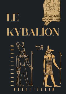 Le Kybalion: Étude sur la philosophie hermétiqu... [French] B0C88FJVBK Book Cover