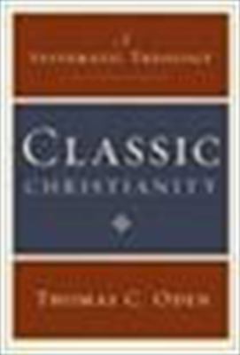 Classic Christianity: A Systematic Theology 0061449717 Book Cover