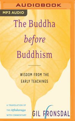 The Buddha Before Buddhism: Wisdom from the Ear... 1543605524 Book Cover