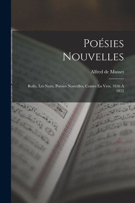 Poésies Nouvelles: Rolla, Les Nuits, Poésies No... [French] 1016749635 Book Cover
