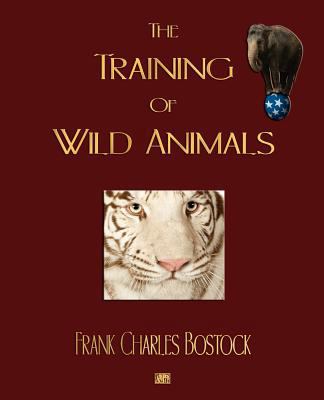 The Training Of Wild Animals 1603861904 Book Cover