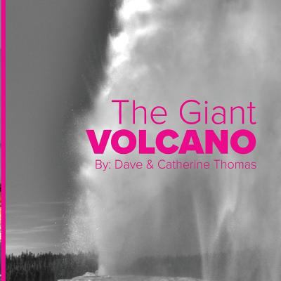 The Giant Volcano: The Wonders of Yellowstone N... 1539639266 Book Cover