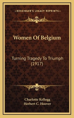 Women of Belgium: Turning Tragedy to Triumph (1... 1165196514 Book Cover