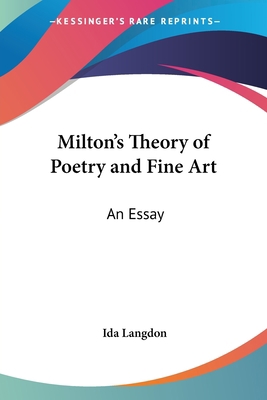 Milton's Theory of Poetry and Fine Art: An Essay 1430448954 Book Cover