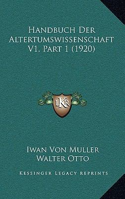 Handbuch Der Altertumswissenschaft V1, Part 1 (... [German] 1168629535 Book Cover