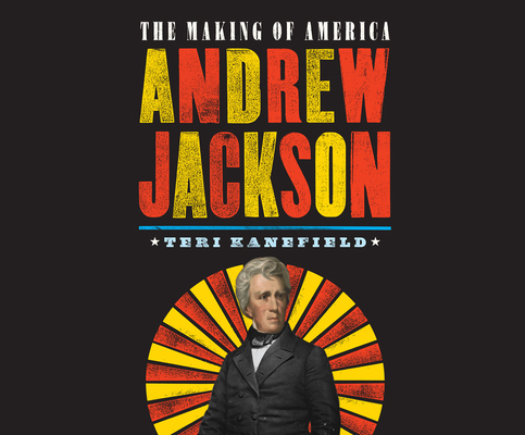 Andrew Jackson: The Making of America 1520097034 Book Cover