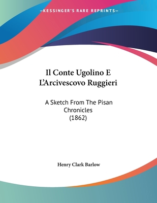 Il Conte Ugolino E L'Arcivescovo Ruggieri: A Sk... 1160878587 Book Cover