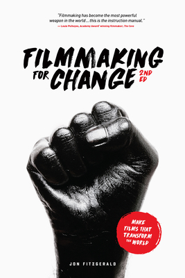 Filmmaking for Change, 2nd Edition: Make Films ... 1615932771 Book Cover