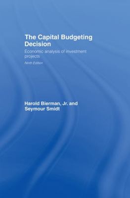 The Capital Budgeting Decision: Economic Analys... 0415400031 Book Cover