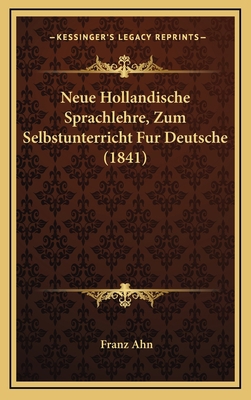 Neue Hollandische Sprachlehre, Zum Selbstunterr... [German] 1167816803 Book Cover