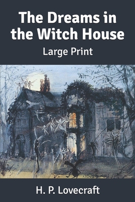 The Dreams in the Witch House: Large Print B084YZL47B Book Cover