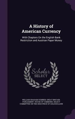 A History of American Currency: With Chapters o... 1340867664 Book Cover