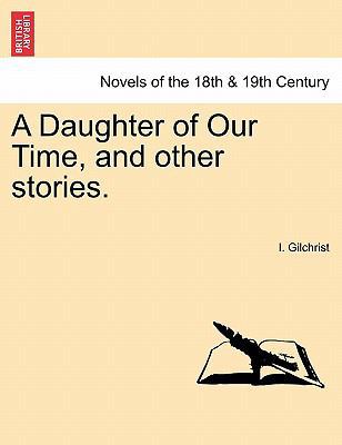 A Daughter of Our Time, and Other Stories. 1241232539 Book Cover