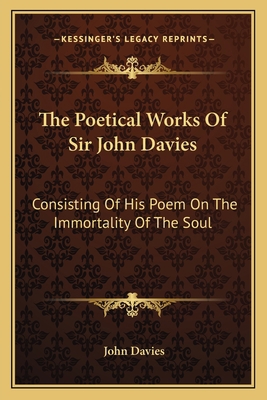 The Poetical Works Of Sir John Davies: Consisti... 1163896519 Book Cover