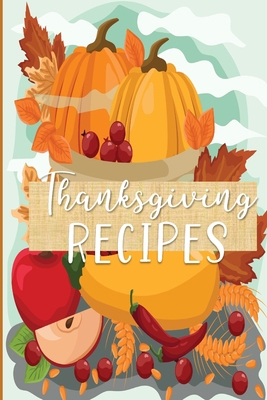 Thanksgiving Recipes: Your Collection of Family... 1087101514 Book Cover