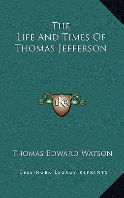 The Life and Times of Thomas Jefferson 1163416037 Book Cover