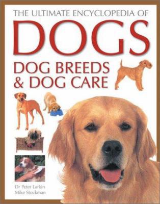 The Ultimate Encyclopedia of Dogs, Dog Breeds a... 0754811867 Book Cover
