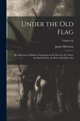 Under the Old Flag; Recollections of Military O... 1017805385 Book Cover