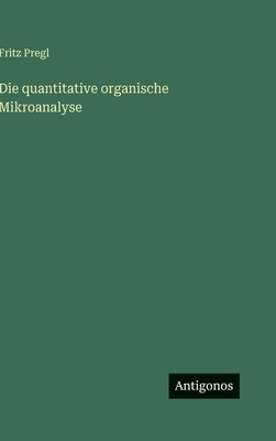 Die quantitative organische Mikroanalyse [German] 3563975175 Book Cover