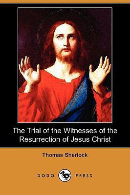 The Trial of the Witnesses of the Resurrection ... 1409967972 Book Cover