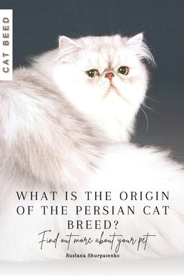 What is the origin of the Persian cat breed?: F... B0CRHX5XYG Book Cover