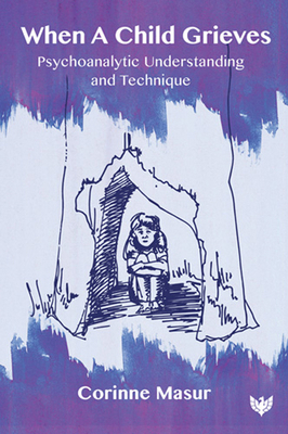 When a Child Grieves: Psychoanalytic Understand... 1912691930 Book Cover