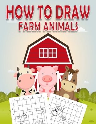 How To Draw Farm Animals: Complete Step By Step... B08N1BM3QX Book Cover