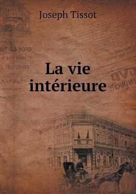 La vie int?rieure [French] 5518970978 Book Cover