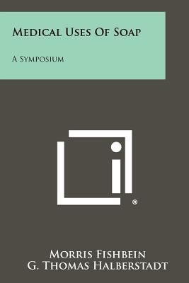 Medical Uses of Soap: A Symposium 1258289105 Book Cover