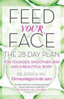 Feed Your Face: The 28-Day Plan for Younger, Sm... 0749957409 Book Cover