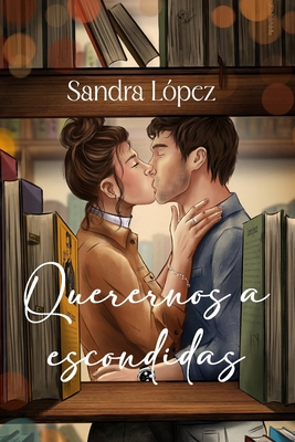 Querernos a escondidas [Spanish] B0GMF1S7XK Book Cover