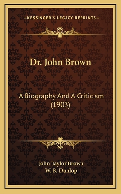 Dr. John Brown: A Biography and a Criticism (1903) 1164745700 Book Cover