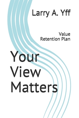 Your View Matters: Value Retention Plan 1070461903 Book Cover