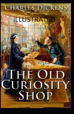 The Old Curiosity Shop Illustrated B08PXB95DQ Book Cover