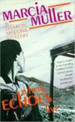 Where Echoes Live : A Sharon McCone Mystery B001SWD0X8 Book Cover